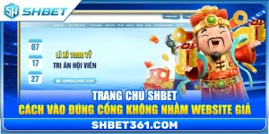 Trang Chủ SHBET – Cách Vào Đúng Cổng Không Nhầm Website Giả