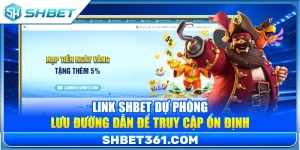 Link SHBET Dự Phòng – Lưu Đường Dẫn Để Truy Cập Ổn Định