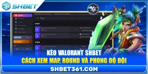 Kèo Valorant SHBET – Cách Xem Map, Round Và Phong Độ Đội