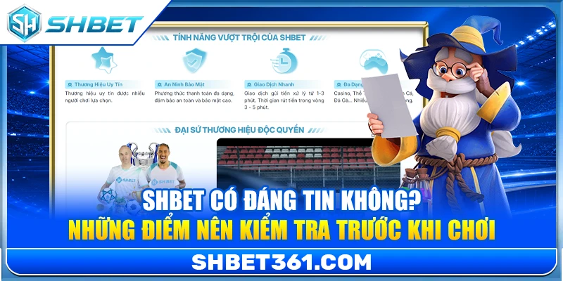 SHBET Có Đáng Tin Không? Những Điểm Nên Kiểm Tra Trước Khi Chơi 1 SHBET Có Đáng Tin Không? Những Điểm Nên Kiểm Tra Trước Khi Chơi