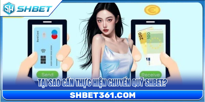 Chuyển Quỹ SHBET – Cách Đưa Tiền Vào Đúng Sảnh Cần Chơi 2 Lý do hội viên phải tiến hành chuyển quỹ SHBET