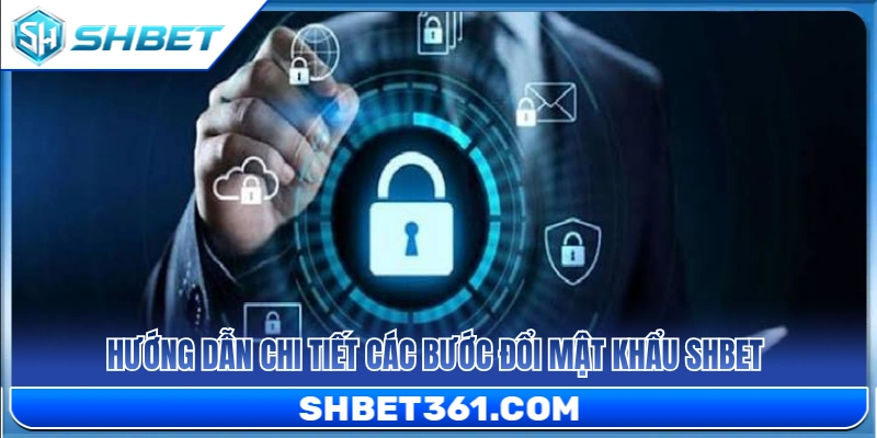 Đổi Mật Khẩu SHBET - Cách Bảo Vệ Tài Khoản Khi Có Dấu Hiệu Lạ 3 Quy trình từng bước cập nhật mật khẩu cụ thể