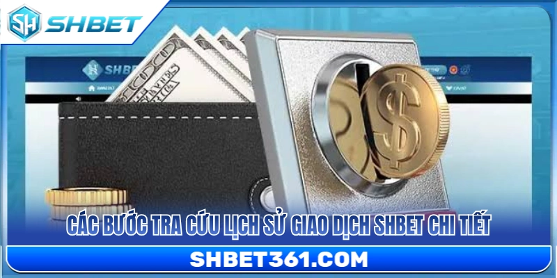 Lịch Sử Giao Dịch SHBET – Vì Sao Nên Kiểm Tra Sau Mỗi Lệnh? 4 Hướng dẫn các bước tra cứu lịch sử giao dịch SHBET