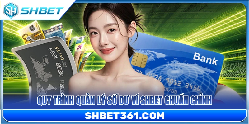 Ví SHBET – Cách Quản Lý Số Dư Trước Khi Vào Sảnh Chơi 3 Các bước kiểm soát nguồn tiền trong ví chuẩn xác