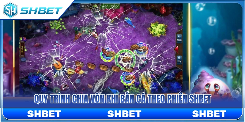 Quy tắc chia tiền vốn cho từng phiên bắn cá