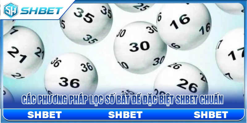 Đề Đặc Biệt SHBET – Cách Chọn Số Không Dàn Trải Quá Rộng 3 Mẹo lọc dàn số bắt đề đặc biệt cực chuẩn tại SHBET