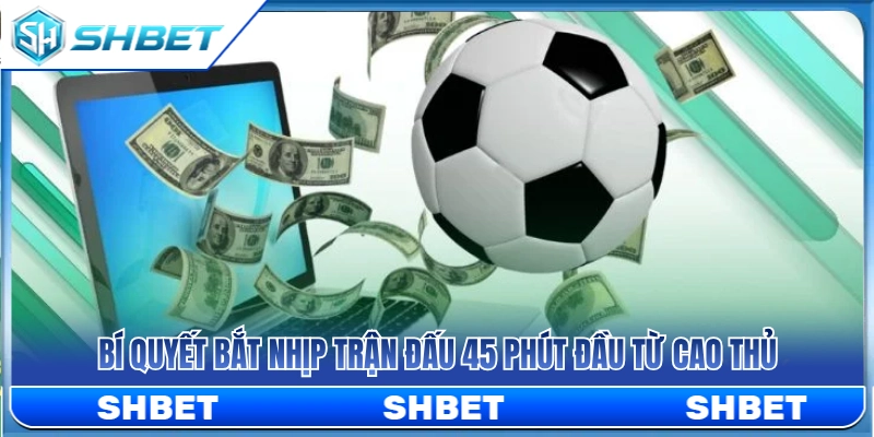 Mẹo soi kèo hiệp 1 chuẩn xác từ chuyên gia 