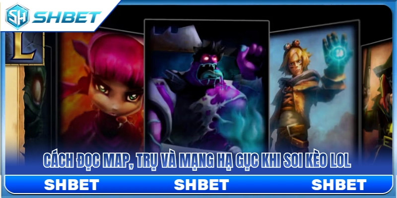 Kèo LOL SHBET – Cách Đọc Map, Trụ Và Mạng Hạ Gục Cho Game Thủ 3 Hướng dẫn đọc kèo bản đồ, trụ đầu và First Blood