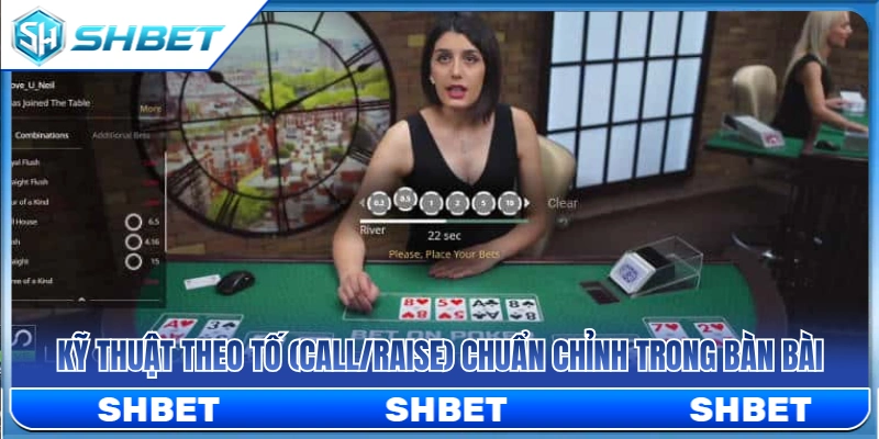 Poker Live SHBET – Cách Theo Tố Và Giữ Tâm Lý Khi Vào Bàn 3 Bí quyết Call và Raise chuẩn xác khi tham gia bàn Poker