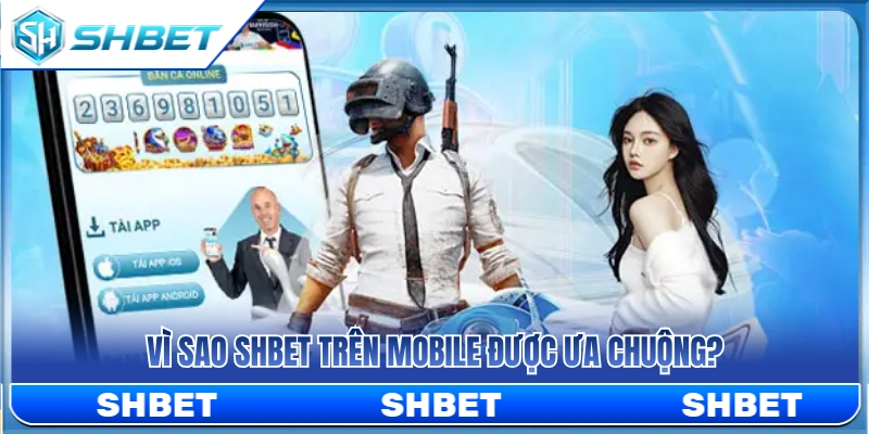 SHBET Trên Mobile – Trải Nghiệm Web Nhanh Trên Điện Thoại 3 Lý do SH BET trên di động thu hút đông đảo người chơi
