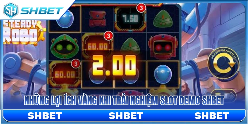 Slot Demo SHBET – Có Nên Chơi Thử Trước Khi Vào Tiền Thật? 3 Lợi ích lớn khi tham gia chơi thử slot SHBET