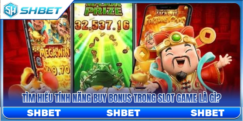 Slot Mua Bonus SHBET – Khi Nào Nên Dùng Tính Năng Buy Bonus? 2 Tính năng Buy Bonus slot game được hiểu như thế nào?