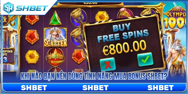 Slot Mua Bonus SHBET – Khi Nào Nên Dùng Tính Năng Buy Bonus? 3 Thời điểm lý tưởng để dùng slot mua bonus SHBET