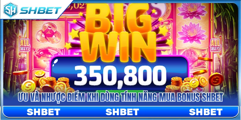 Slot Mua Bonus SHBET – Khi Nào Nên Dùng Tính Năng Buy Bonus? 4 Lợi ích và hạn chế của tính năng mua bonus SHBET
