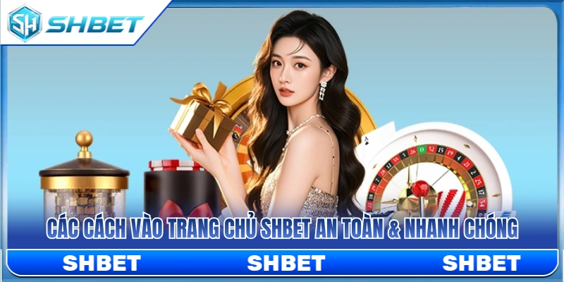 Trang Chủ SHBET – Cách Vào Đúng Cổng Không Nhầm Website Giả 4 Giải pháp truy cập nhanh gọn và không lo rủi ro