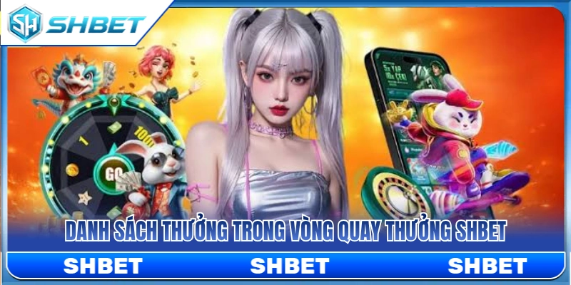 Vòng Quay Thưởng SHBET – Cách Kiểm Tra Lượt Quay Và Điều Kiện 3 Chi tiết các mức thưởng hấp dẫn tại vòng quay thưởng SHBET